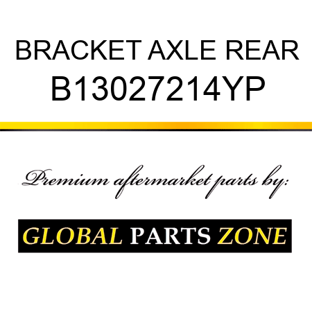 BRACKET AXLE REAR B13027214YP