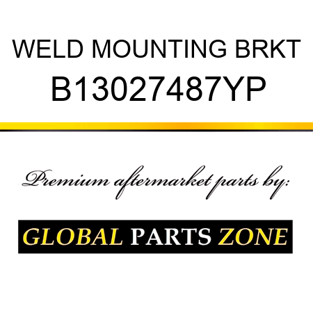 WELD MOUNTING BRKT B13027487YP