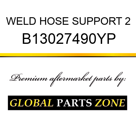 WELD HOSE SUPPORT 2 B13027490YP