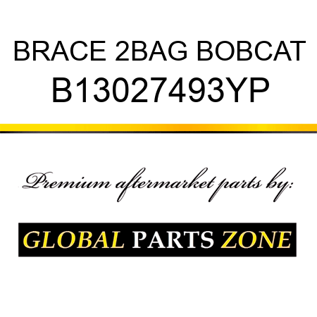 BRACE 2BAG BOBCAT B13027493YP