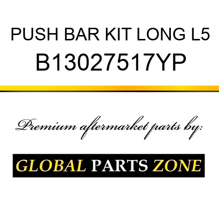 PUSH BAR KIT LONG L5 B13027517YP