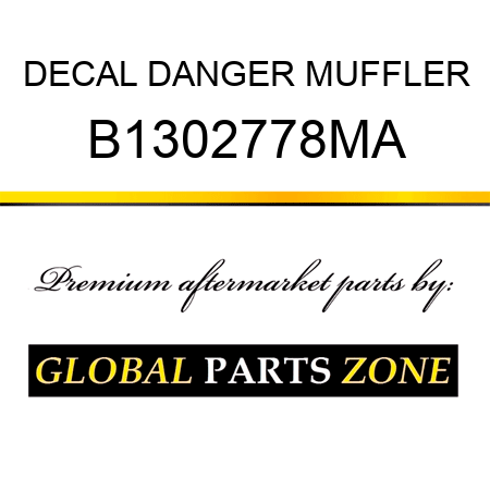 DECAL DANGER MUFFLER B1302778MA