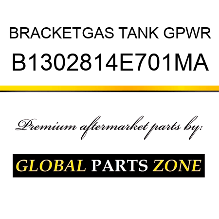 BRACKETGAS TANK GPWR B1302814E701MA