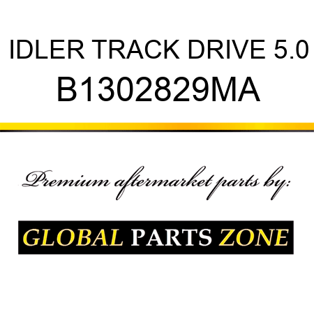 IDLER TRACK DRIVE 5.0 B1302829MA