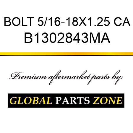 BOLT 5/16-18X1.25 CA B1302843MA