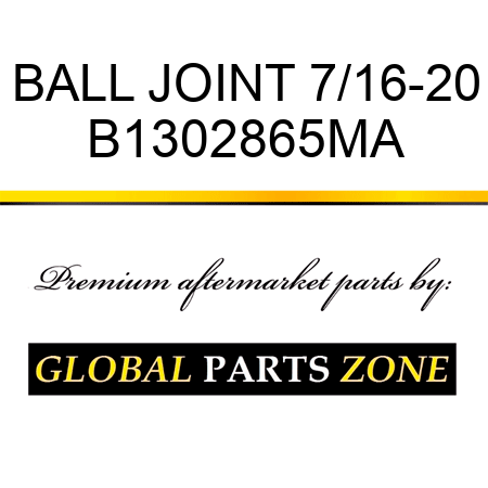 BALL JOINT 7/16-20 B1302865MA