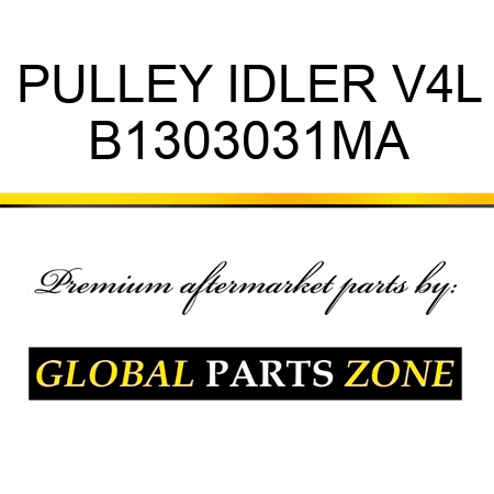 PULLEY IDLER V4L B1303031MA