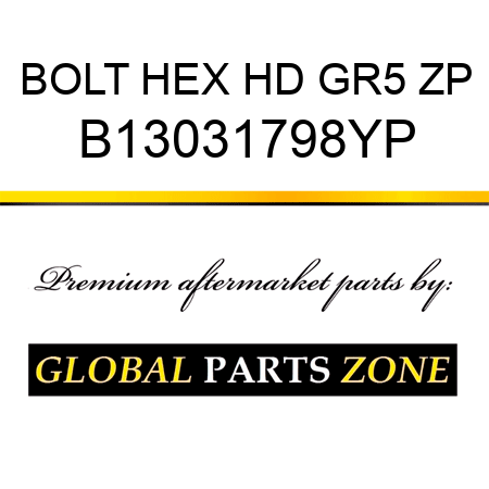 BOLT HEX HD GR5 ZP B13031798YP