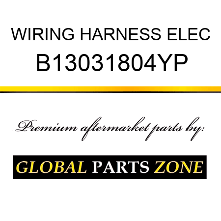 WIRING HARNESS ELEC B13031804YP