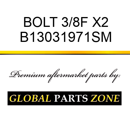 BOLT 3/8F X2 B13031971SM