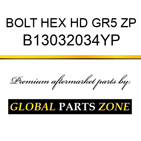 BOLT HEX HD GR5 ZP B13032034YP