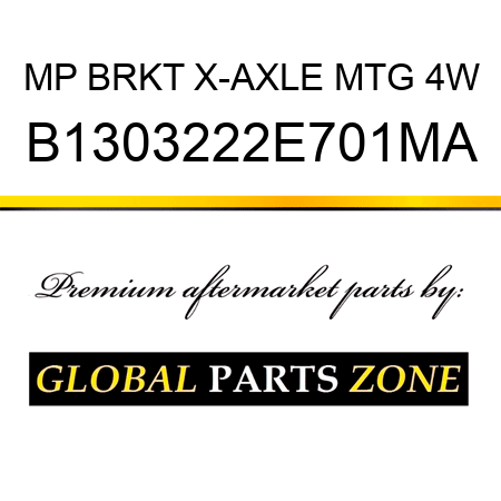 MP BRKT X-AXLE MTG 4W B1303222E701MA