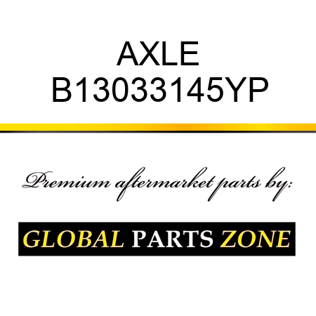 AXLE B13033145YP