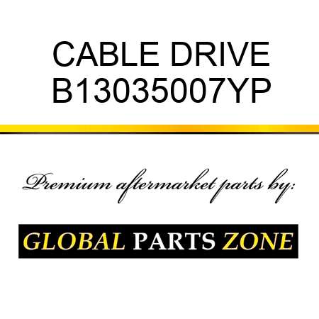 CABLE DRIVE B13035007YP