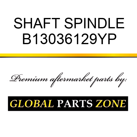 SHAFT SPINDLE B13036129YP