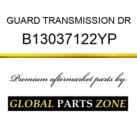 GUARD TRANSMISSION DR B13037122YP