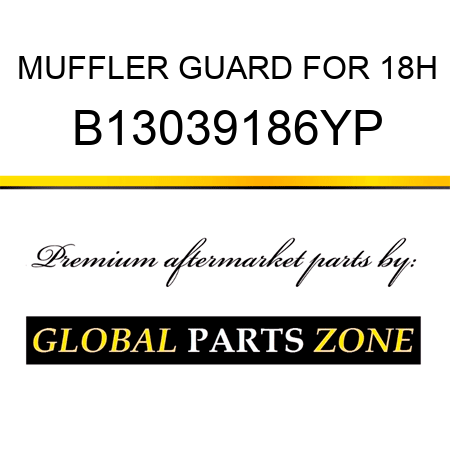 MUFFLER GUARD FOR 18H B13039186YP