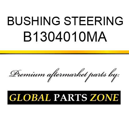 BUSHING STEERING B1304010MA