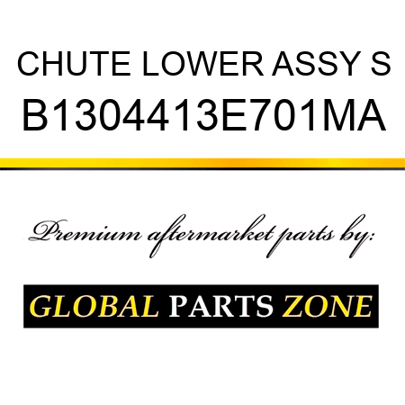 CHUTE LOWER ASSY S B1304413E701MA