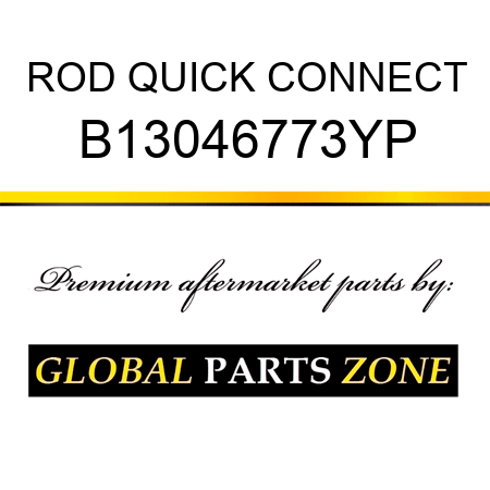 ROD QUICK CONNECT B13046773YP