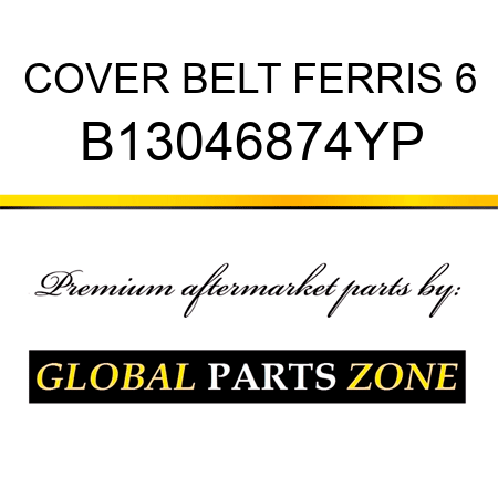 COVER BELT FERRIS 6 B13046874YP