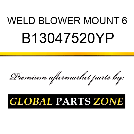 WELD BLOWER MOUNT 6 B13047520YP