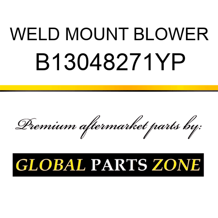 WELD MOUNT BLOWER B13048271YP