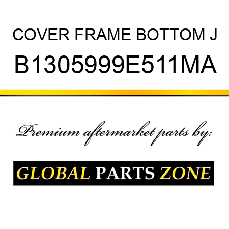 COVER FRAME BOTTOM J B1305999E511MA