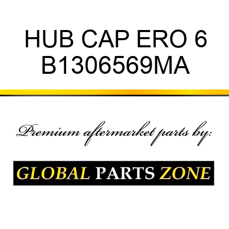 HUB CAP ERO 6 B1306569MA