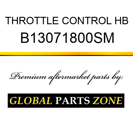 THROTTLE CONTROL HB B13071800SM