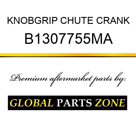 KNOBGRIP CHUTE CRANK B1307755MA