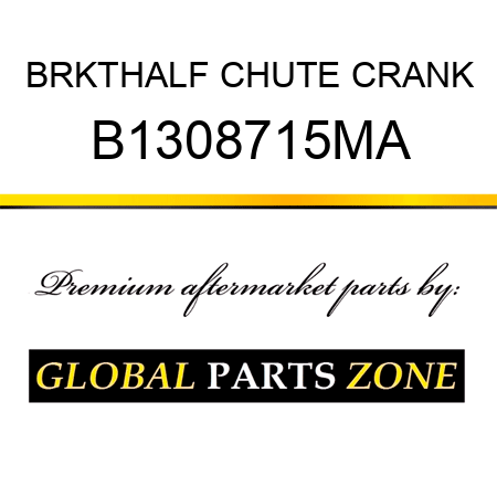 BRKTHALF CHUTE CRANK B1308715MA