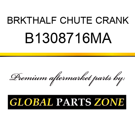 BRKTHALF CHUTE CRANK B1308716MA