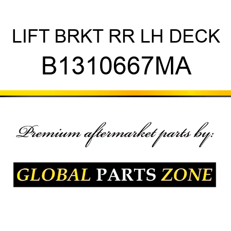 LIFT BRKT RR LH DECK B1310667MA
