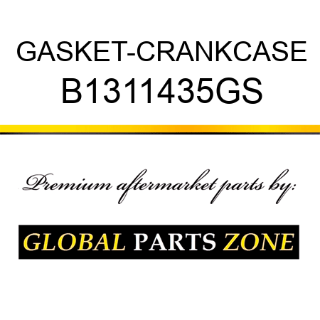 GASKET-CRANKCASE B1311435GS