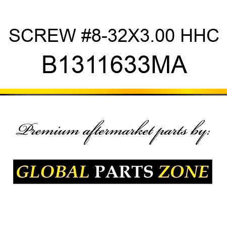 SCREW #8-32X3.00 HHC B1311633MA