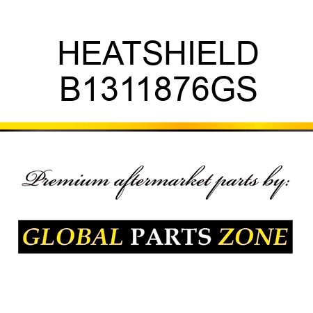 HEATSHIELD B1311876GS