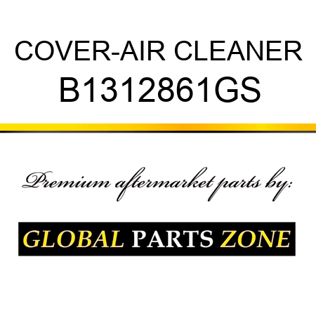 COVER-AIR CLEANER B1312861GS