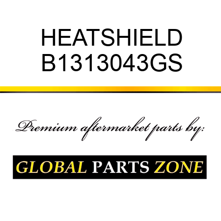 HEATSHIELD B1313043GS