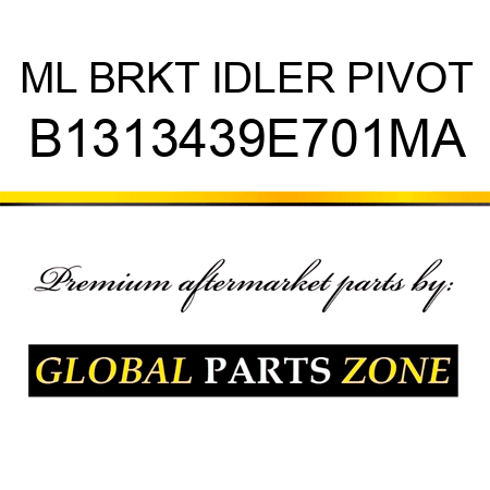 ML BRKT IDLER PIVOT B1313439E701MA