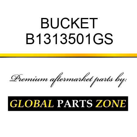 BUCKET B1313501GS