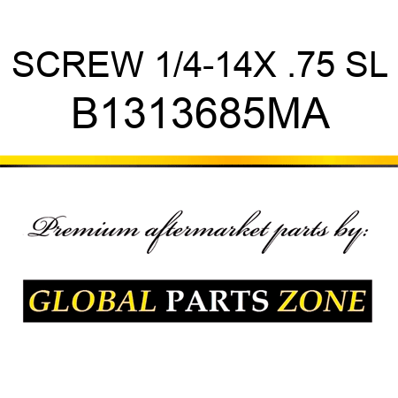 SCREW 1/4-14X .75 SL B1313685MA