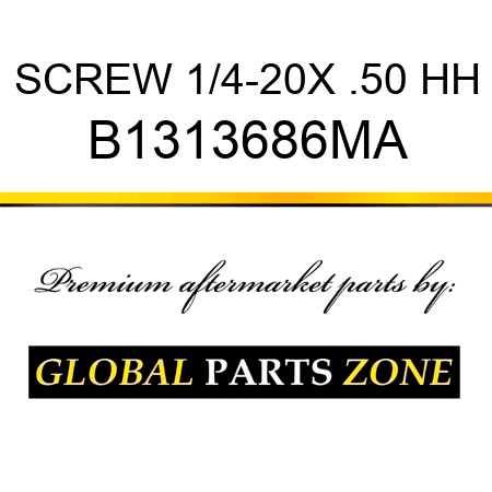 SCREW 1/4-20X .50 HH B1313686MA