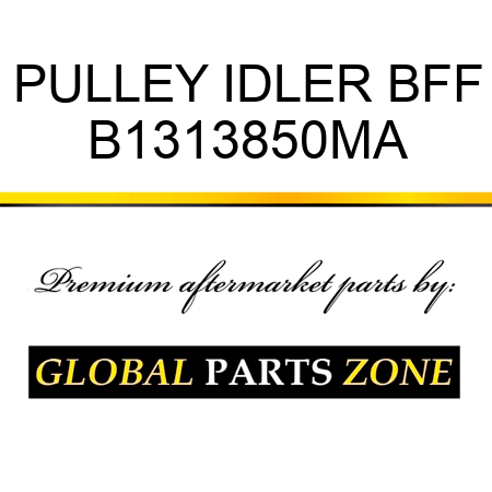 PULLEY IDLER BFF B1313850MA