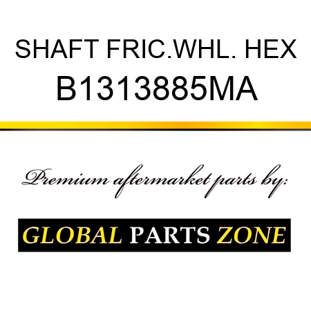 SHAFT FRIC.WHL. HEX B1313885MA