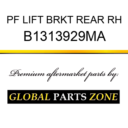 PF LIFT BRKT REAR RH B1313929MA