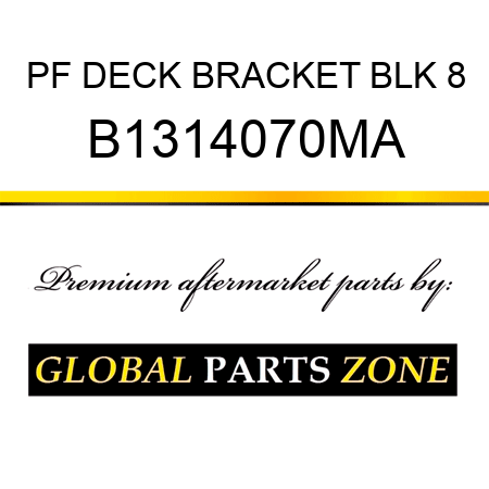 PF DECK BRACKET BLK 8 B1314070MA