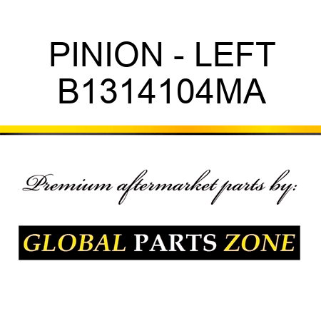 PINION - LEFT B1314104MA