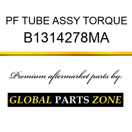 PF TUBE ASSY TORQUE B1314278MA