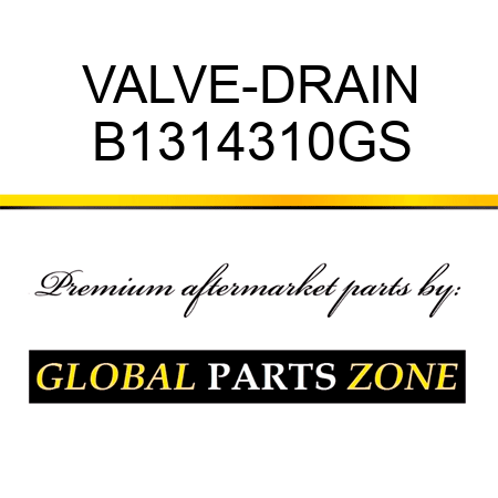 VALVE-DRAIN B1314310GS